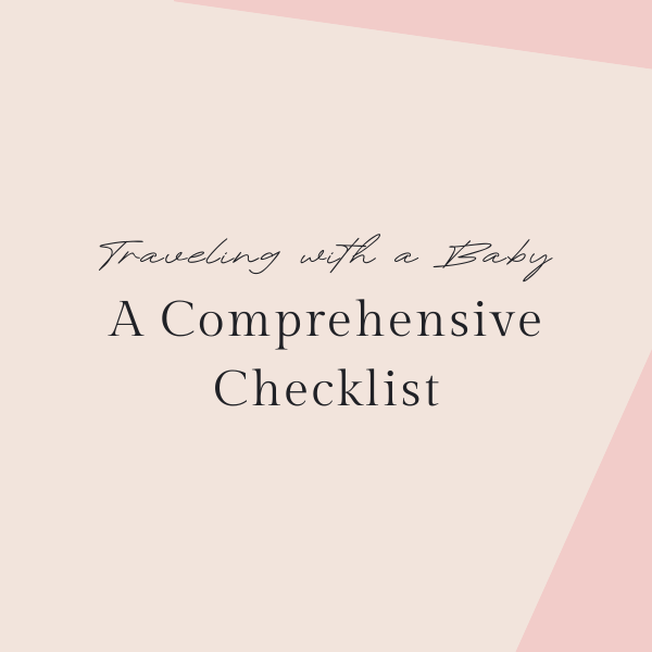 Mehr über den Artikel erfahren Traveling with a Baby: A Comprehensive Checklist